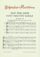 Auf der Erde hat nichts Weile -Madrigal III nach einem mährischen Volkslied (deutsche Übertragung)-