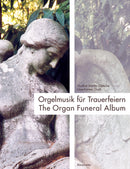Orgelmusik für Trauerfeiern = The Organ Funeral Album