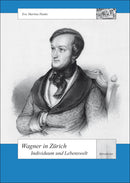 Wagner in Zürich - Individuum und Lebenswelt
