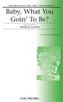 Baby, What You Goin' To Be? (SATB and Keyboard)