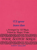 Four Scotch Songs: No. 2: I'll never leave thee