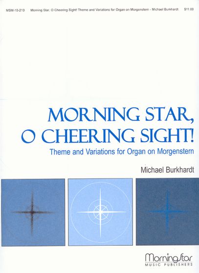 Morning Star, O Cheering Sight! Theme and Variation for Organ on Morgenstern