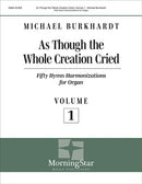 As Though the Whole Creation Cried, vol. 1