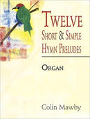 Twelve Short and Simple Hymn Preludes = 12の短くやさしい讃美歌の前奏曲
