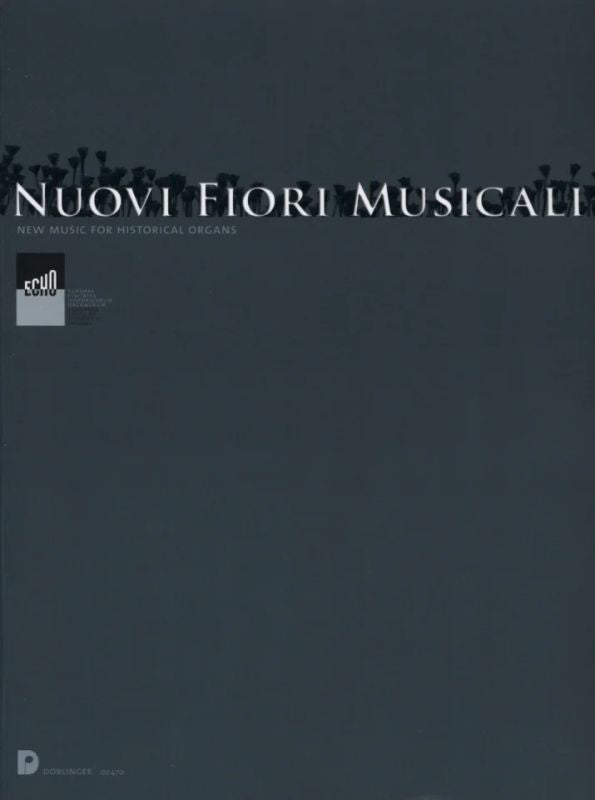 Nuovi Fiori Musicali: Neue Musik für historische Orgeln