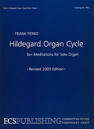 Hildegard organ cycle: ten meditations for solo organ (rev. 2000年）