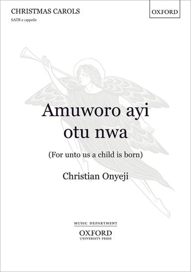 Amuworo ayi otu nwa (For unto us a child is born)