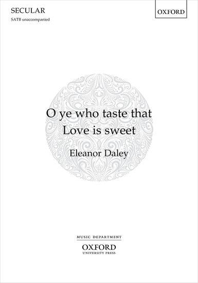 O ye who taste that Love is sweet