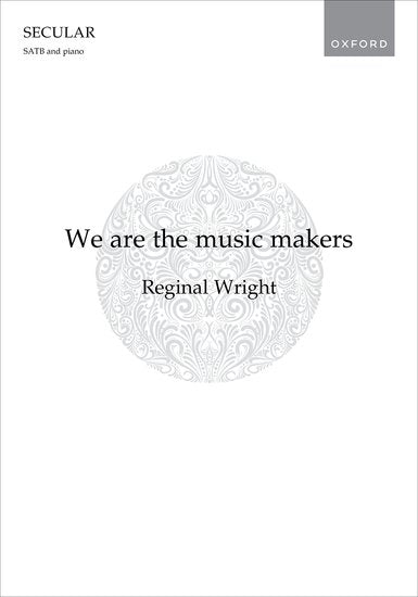 We are the music makers (SATB)