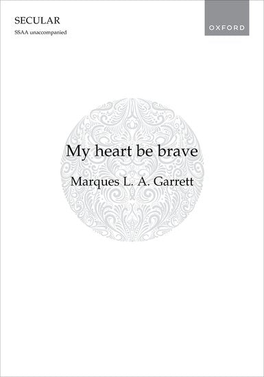 My heart be brave (SSAA)