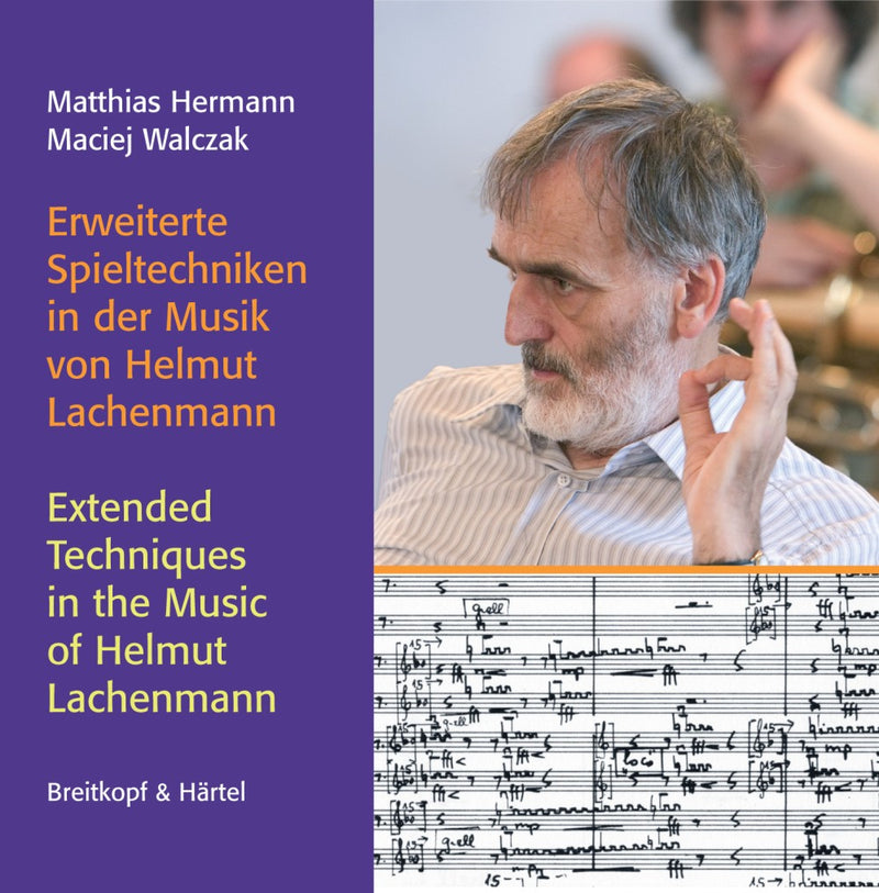 Erweiterte Spieltechniken in der Musik von Helmut Lachenmann = Extended Techniques in the Music of Helmut Lachenmann (CD-ROM)