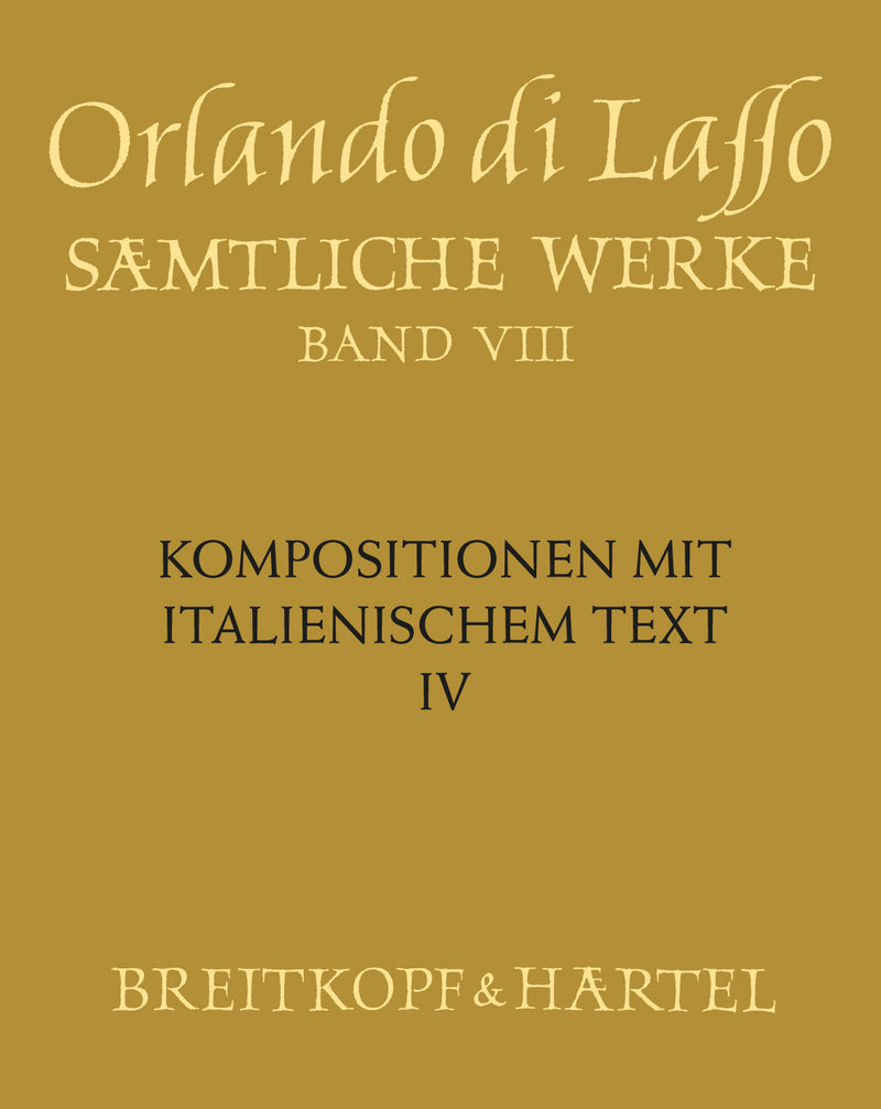 Sämtliche Werke = Complete Works, Vol. 8: Compositions with Italian Text IV