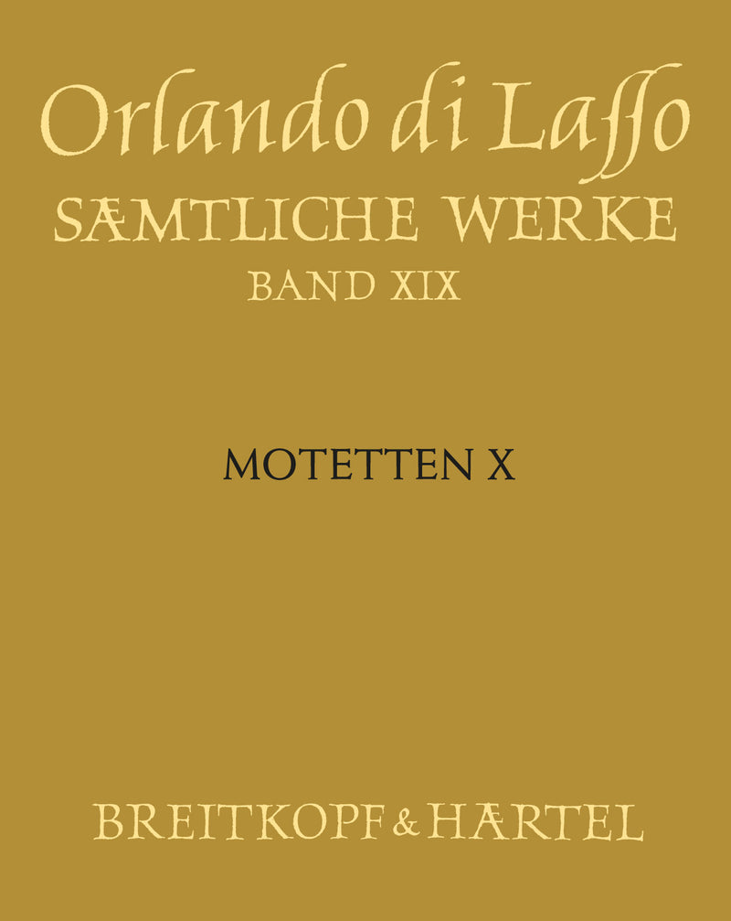 Sämtliche Werke = Complete Works, Vol. 19: Motets X (Magnum opus musicum, Part X)