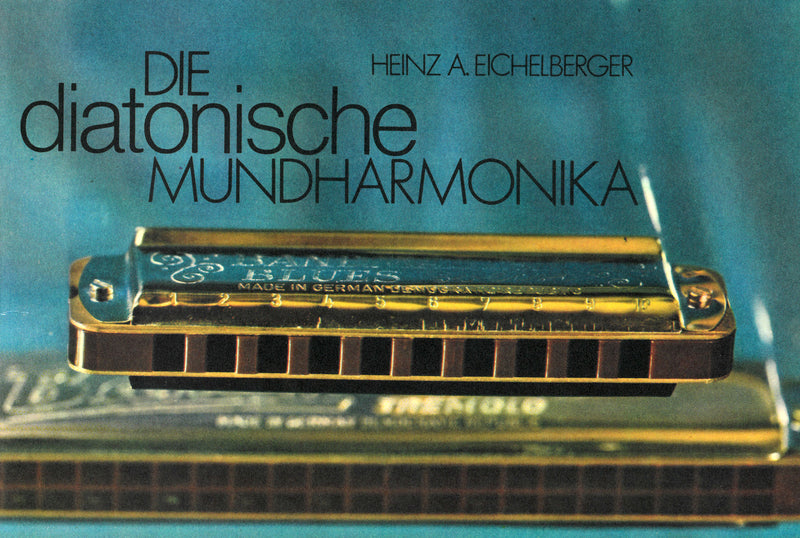 Die diatonische Mundharmonika = The Diatonic Harmonica