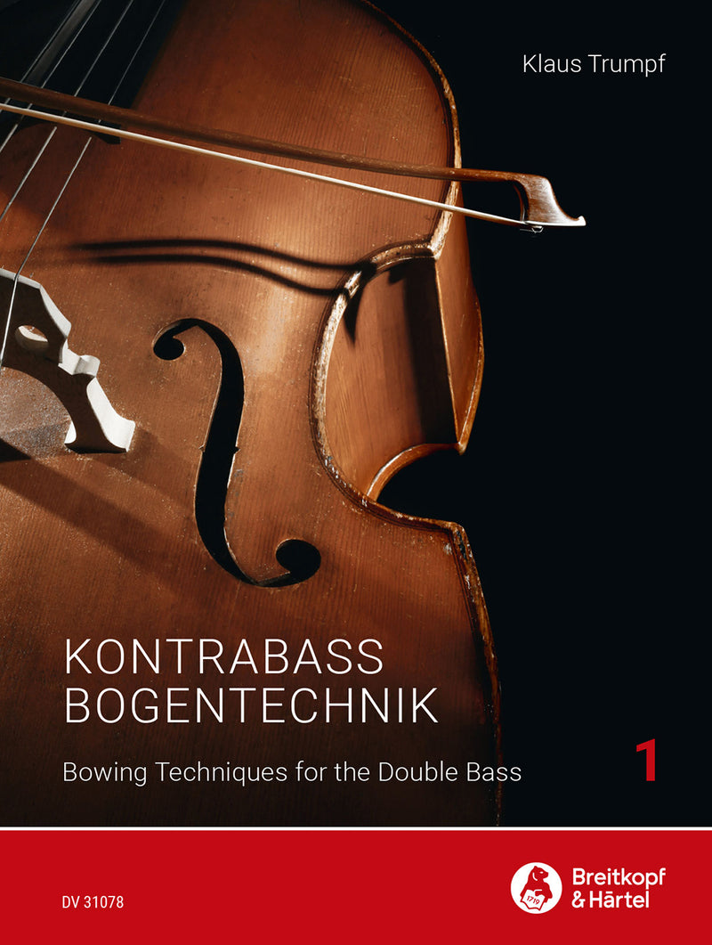 Kompendium der Kontrabass-Bogentechnik = Bowing Techniques for the Double Bass, Vol. 1: Grundlagen, Tonleitern ...