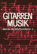 Gitarrenmusik des 16.-18. Jahrhunderts = Guitar Music from the 16th-18th Century, Vol. 3
