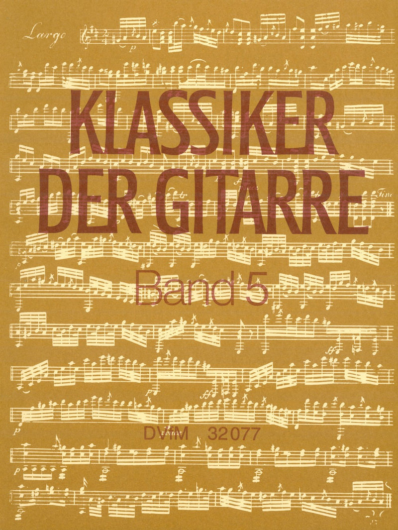 Klassiker der Gitarre = Classics of the Guitar, Vol. 5 (Advanced stage)