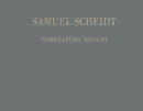 Samuel Scheidts Werke – Gesamtausgabe = Complete Works of Samuel Scheidt, Vol. 7: Tabulatura Nova, Part 3