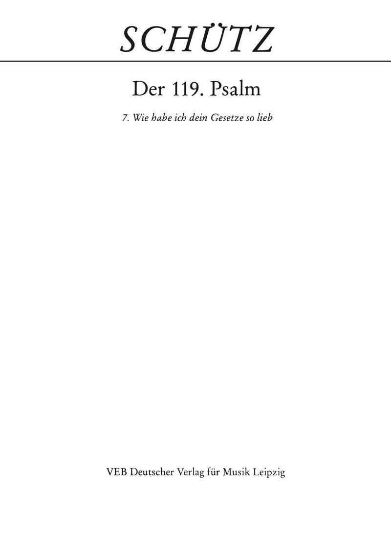 Der Schwanengesang. Des Königs und Propheten Davids 119. Psalm, 7. Wie habe ich dein Gesetze so lieb SWV 488