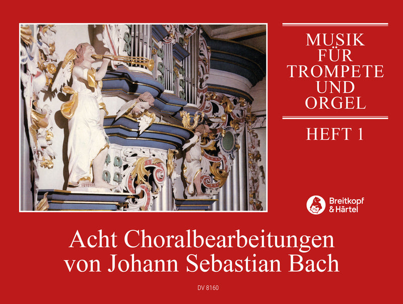 Musik für Trompete und Orgel = Music for Trumpet and Organ, Vol. I: 8 Choral Settings by J.S. Bach