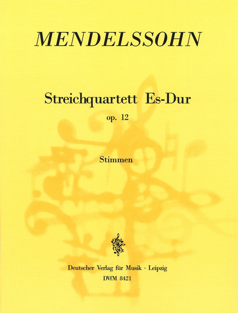 Streichquartett Es-dur = String Quartet in Eb major Op. 12 MWV R 25