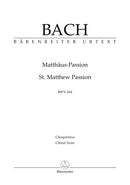 Matthäus-Passion = St. Matthew Passion BWV 244 (Choral Score)