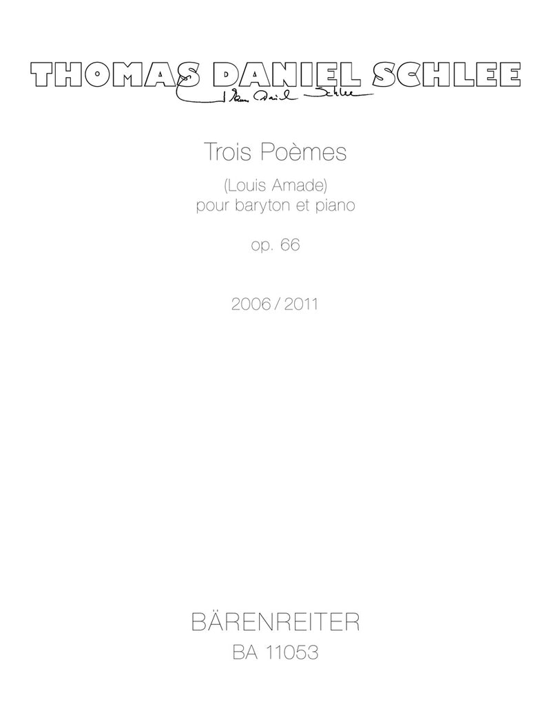 Trois Poèmes for baritone and piano op. 66 (2006/2011)