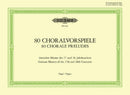 80 Choralvorspiele = 80 Chorale preludes