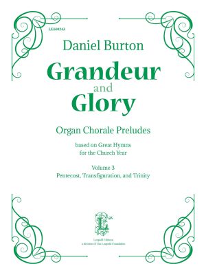 Grandeur and Glory: Organ Chorale Preludes, Vol. 3: Pentecost, Transfiguration, and Trinity