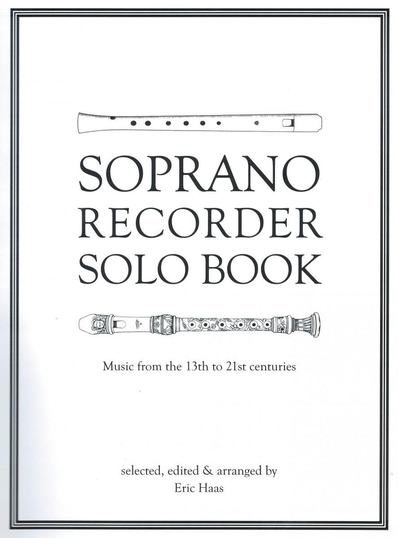 Soprano Recorder Solo Book: Music from the 13th to the 21st centuries