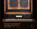 Portugiesische Orgelmusik = Portuguese Organ Music 1540-1834