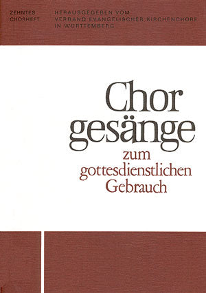 Chorgesänge zum gottesdienstlichen Gebrauch (Chorheft 10, Württ.)