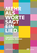 Mehr als Worte sagt ein Lied. Jugendchorbuch. editionchor [editionchor]
