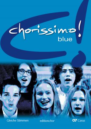 chorissimo! blue. Schulchorbuch für gleiche Stimmen. editionchor / Schülerband [editionchor]