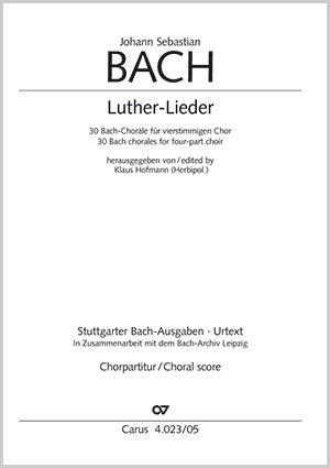 Luther-Lieder in Sätzen J. S. Bachs für vierstimmigen Chor. Chorpartitur