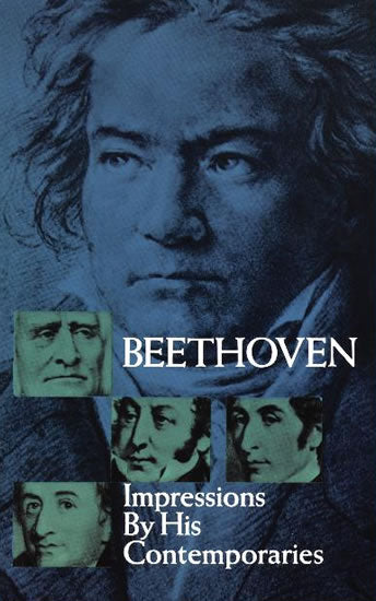 Beethoven: Impressions by His Contemporaries