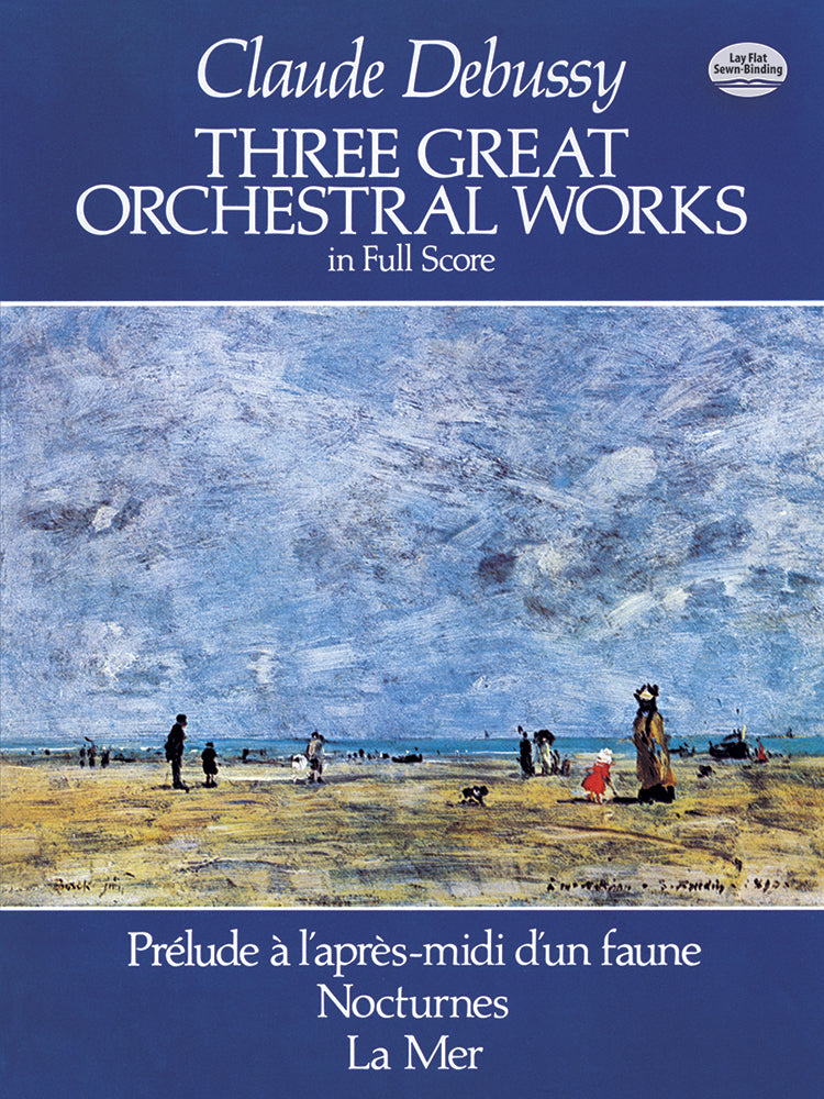 Three Great Orchestral Works in Full Score: Prélude a l'après-midi d'un faune, Nocturnes, La Mer
