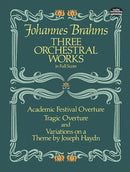 Three Orchestral Works in Full Score: Academic Festival Overture, Tragic Overture and Variations on a Theme by Joseph Haydn