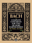 Complete Concertos for Two or More Harpsichords in Full Score