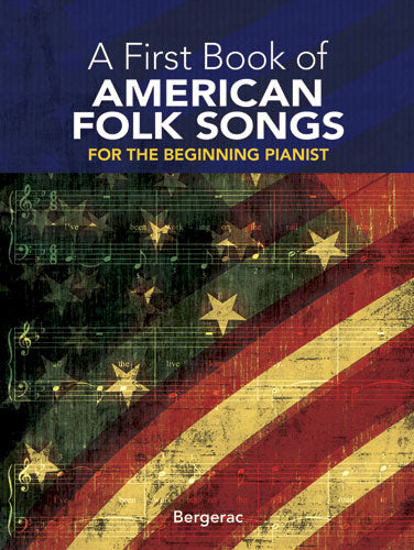 A First Book of American Folk Songs: 25 Favorite Pieces in Easy Piano Arrangements