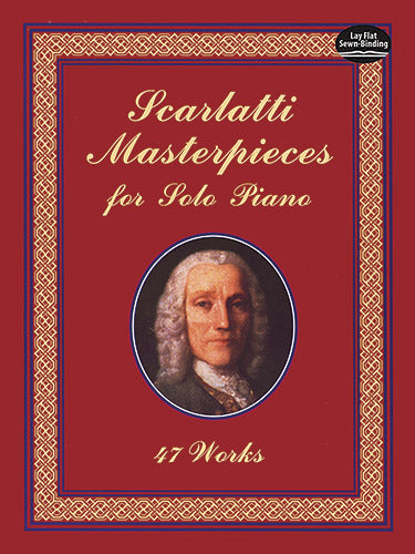 Scarlatti Masterpieces for Solo Piano: 47 Works