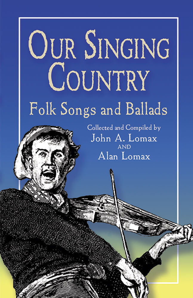 Our Singing Country: Folk Songs and Ballads