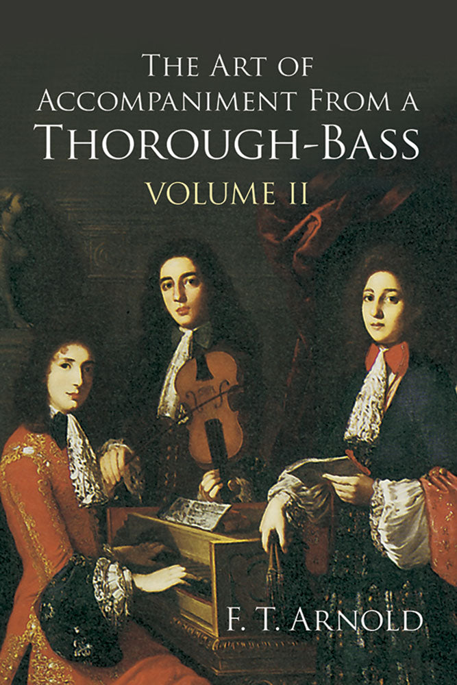 The Art of Accompaniment from a Thorough-Bass: As Practiced in the XVII and XVIII Centuries, Vol. 2