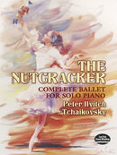 The Nutcracker: Complete Ballet for Solo Piano
