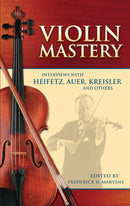 Violin Mastery: Interviews with Heifetz, Auer, Kreisler and Others