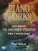 Piano Works: Including "The Sorcerer's Apprentice" for Two Pianos
