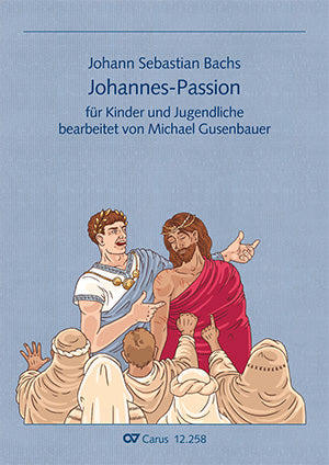 Johann Sebastian Bachs Johannes-Passion für Kinder und Jugendliche [score]