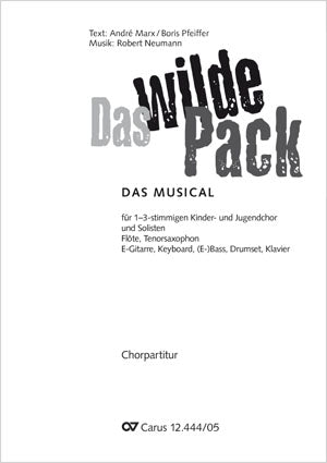 Robert Neumann / Boris Pfeiffer / André Marx: Das Wilde Pack [合唱楽譜]