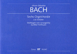 Sechs Orgelchoräle à la Schübler für Orgel nach Kantatensätzen von Bach