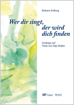 Wer dir singt, der wird dich finden. Gesänge auf Texte von Silja Walter (Score)